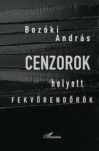 Bozki Andrs - Cenzorok helyett fekvrendrk - Politikai kultra s kulturlis politika