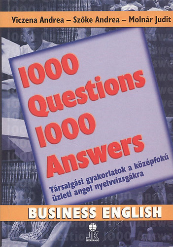 Viczena-Szke-Molnr - 1000 Question 1000 Answers (Trsalgsi gyakorlatok a kzpfok zleti angol nyelvvizsgkra )