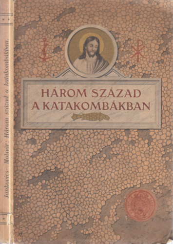 H�rom sz�zad a katakomb�kban (K�pek az els� kereszt�nyek �let�b�l)