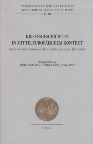 Kvr Gyrgy, Sasfi Csaba Keller Mrkus - Krisen/Geschichten in mitteleuropischem Kontext : Sozial- und wirtschaftgeschichtliche Studien zum 19./20. Jahrhundert