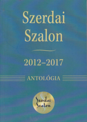 Szerdai Szalon - 2012-2017 Antolgia
