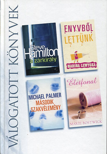Steve Hamilton - Marina Lewycka - Michael Palmer - Marie Bostwick - A zrkirly - Enyvbl lettnk - Msodik szakvlemny - letfonal - Reader's Digest - Vlogatott knyvek