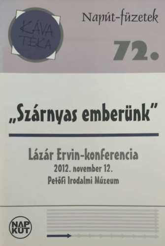 "Szrnyas embernk" - Lzr Ervin-konferencia 2012. november 2. (Napt-fzetek 72.)