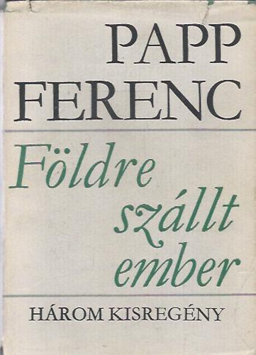 Papp Ferenc - Fldre szllt ember