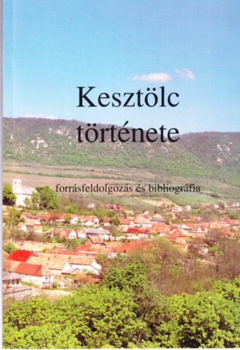 Keszt�lc t�rt�nete (forr�sfeldolgoz�s �s bibliogr�fia)