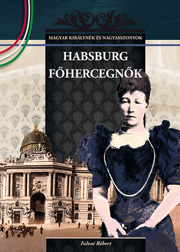 Falvai Rbert - Habsburg fhercegnk