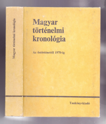 Benczdi-Gunst-Heckenast - Magyar trtnelmi kronolgia - Az strtnettl 1970-ig (Hatodik kiads)