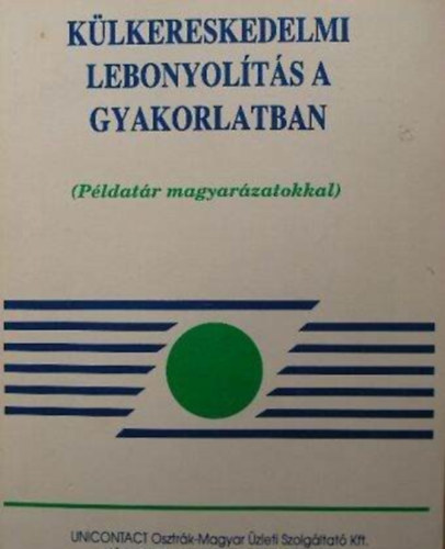 Klkereskedelmi lebonyolts a gyakorlatban - (Pldatr magyarzatokkal)