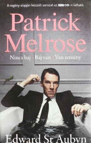 Szerz Edward St. Aubyn Szerkeszt Ndor Zsfia Fordt Csonka gnes - Patrick Melrose - (Nincs baj , Baj van , Van remny) - Els ktet - Fordtotta: Csonka gnes