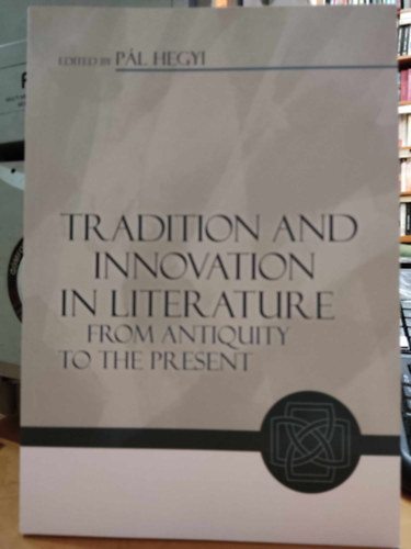 Tradition and Innovation in literature from Antiquity to the Present