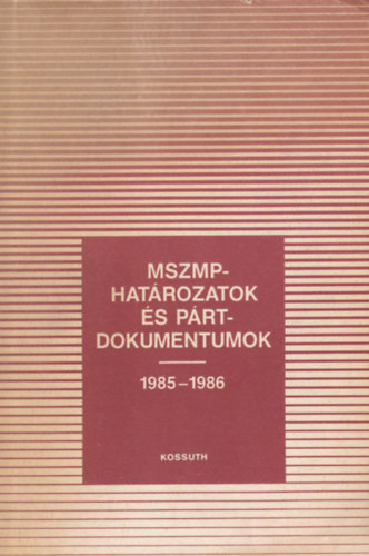 MSZMP-hatrozatok s prtdokumentumoik 1985-1986