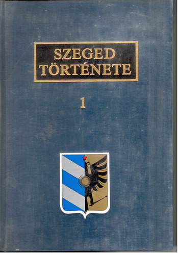 Krist Gyula  (szerk.) - Szeged trtnete 1.