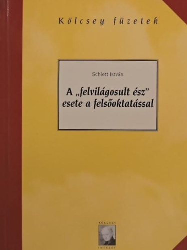 Schlett Istvn - A felvilgosult sz esete a felsoktatssal-Klcsey fzetek