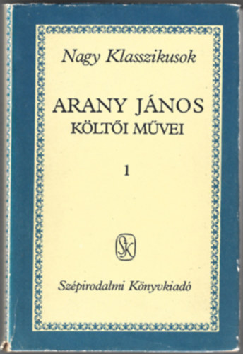 Arany J�nos - Arany J�nos k�lt�i m�vei I-III. (Nagy Klasszikusok)