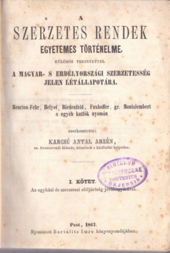 A szerzetes rendek egyetemes trtnelme, klns tekintettel a magyar- s erdlyorszgi szerzetessg jelen ltllapotra  I-V. ktet (egybektve) - Ritka