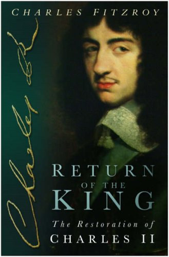 Return of the King - The Restoration of Charles II (Sutton Publishing Limited)