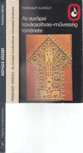 2 db. kov�csm�vess�g (Az eur�pai kov�csoltvas-m�vess�g t�rt�nete + Kov�cs J�zsef 1945-1994)
