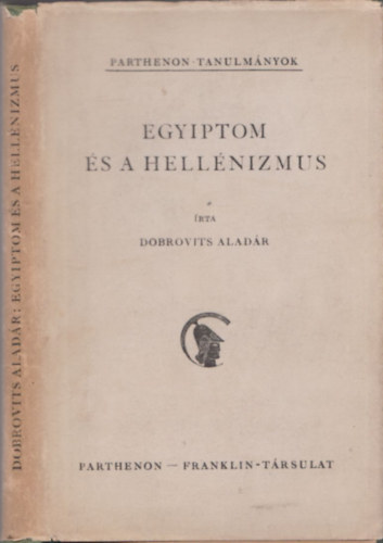Dobrovits Aladr - Egyiptom s a hellnizmus (Parthenon-tanulmnyok)