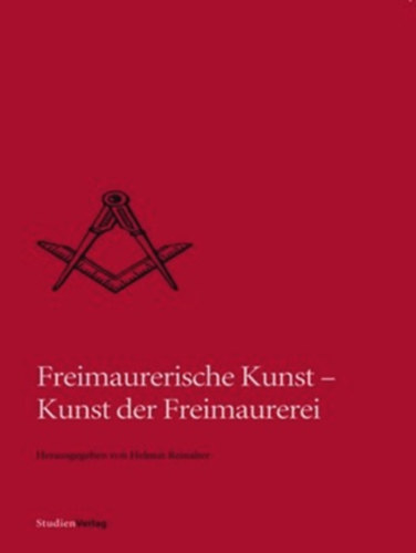 Helmut Reinalter  (szerk.) - Freimaurerische Kunst - Kunst der Freimaurerei
