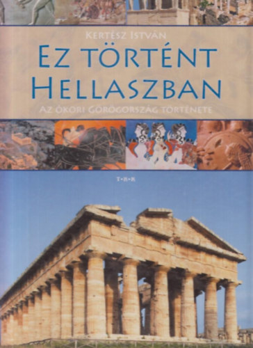 Ez trtnt Hellaszban - Az kori Grgorszg trtnete