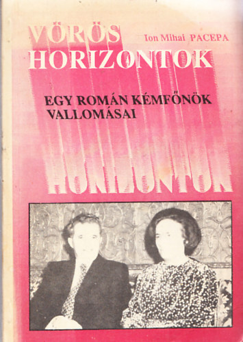 Ion Mihai Pacepa - Vrs horizontok (Egy romn kmfnk vallomsai)