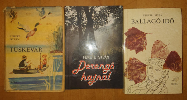 3 knyv Fekete Istvntl: Tskevr, Dereng hajnal, Ballag id