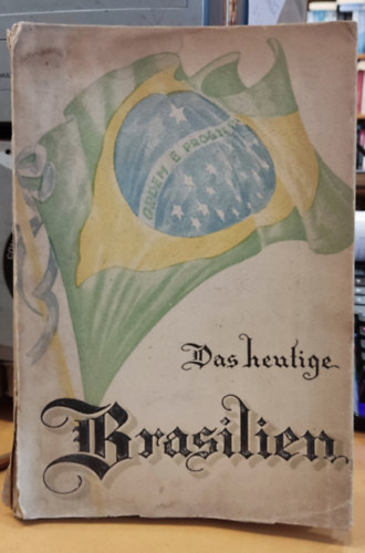 Das heutige Brasilien. Hilfsquellen, Mglichkeiten [Orszgismertet bevndorlk szmra] (Rio de Janeiro 1949)