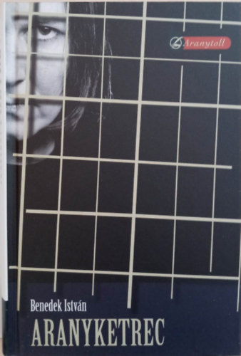 Aranyketrec: Egy elmeoszt�ly �lete