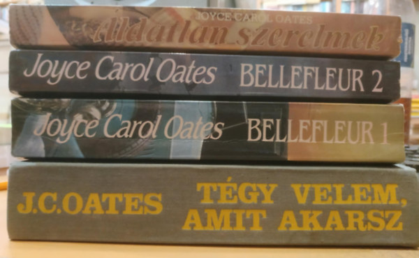 3 db J.C.Oates knyv:Bellefleur - avagy a csaldi tok I-II. + ldatlan szerelmek + Tgy Velem amit akarsz