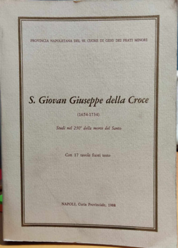 S. Giovan Giuseppe della Croce (1654-1734) Studi nel 250o della morte del Santo - Provincia Napoletana del SS. Cuore di Gesu dei Frati Minori