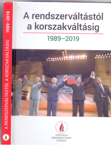 Szerkesztette: Hajdu F. Andrs s Szeredi Pter - A rendszervltstl a korszakvltsig 1989-2019