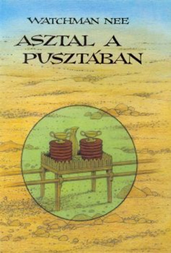 Watchman Nee - Asztal a puszt�ban