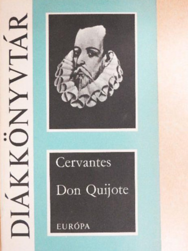 Don Miguel de Cervantes - Don Quijote (Eur�pa Di�kk�nyvt�r)