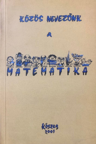 Kzs neveznk a matematika - Kszeg 2001