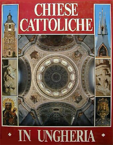 Chiese cattoliche in Ungheria (olasz nyelv)