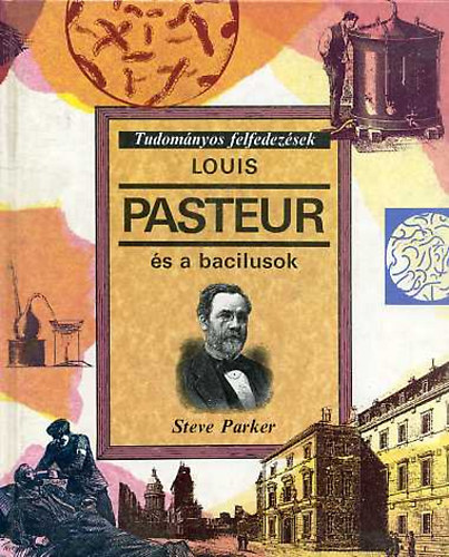 Louis Pasteur s a bacilusok