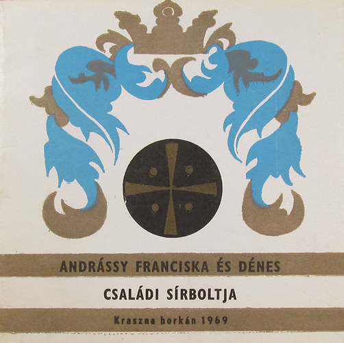 Andr�ssy Franciska �s D�nes csal�di s�rboltja -Kraszna hork�n 1969