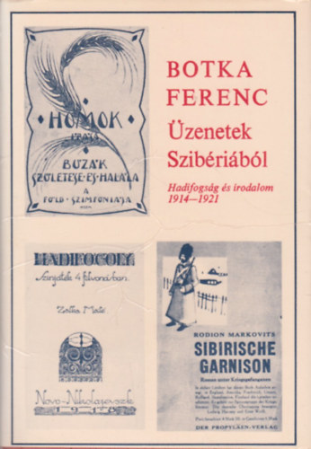 Botka Ferenc  (szerk.) - zenetek Szibribl - Hadifogsg s irodalom 1914-1921