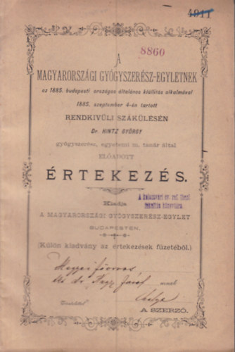 A Magyarorsz�gi Gy�gyszer�sz-Egylet 1885. szeptember 4-�n tartott rendk�v�li szak�l�s�n el�adott �rtekez�s (dedik�lt)