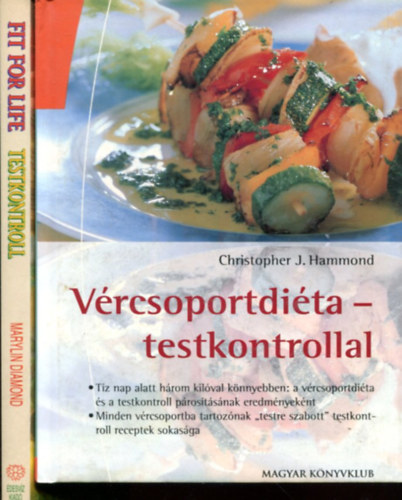 Christopher J. Hammond - Marilyn Diamond - 2 db �letm�d tan�csad� k�tet: V�rcsoportdi�ta - testkontrollal �s Testkontroll receptek