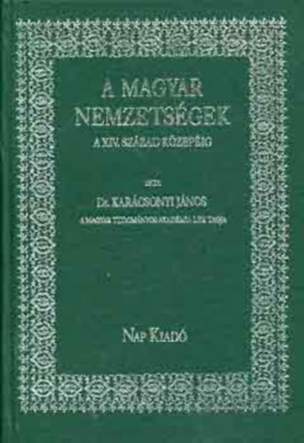 A magyar nemzetsgek a XIV. szzad kzepig (reprint)