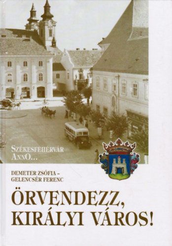 rvendezz kirlyi vros! Szkesfehrvr Anno... 2