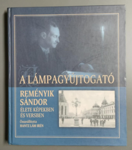 A lmpagyjtogat - Remnyik Sndor lete kpekben s versekben