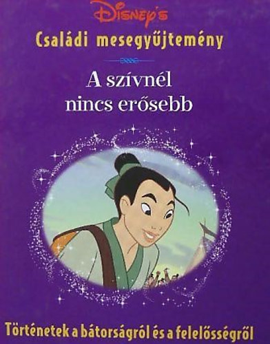 Disney's csaldi mesegyjtemny - A szvnl nincs ersebb - Trtnetek a btorsgrl s felelssgrl