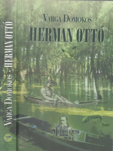 Herman Ott (A kalandos s kzdelmes sors nagy magyar tuds lete)