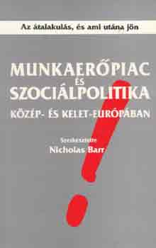 Munkaerpiac s szocilpolitika Kzp- s Kelet-Eurpban