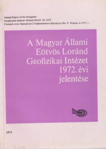 A Magyar llami Etvs Lrnd Geofizikai Intzet 1972. vi jelentse