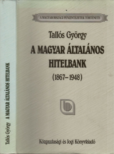 A Magyar ltalnos Hitelbank trtnete 1867-1948