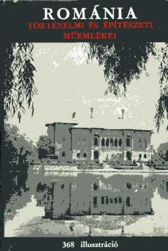 Romnia trtnelmi s ptszeti memlkei (368 kppel)