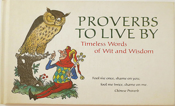 Proverbs to Live by Timeless Words of Wit and Wisdom